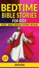 BEDTIME BIBLE STORIES for KIDS (2nd Edition) : Biblical Superheroes Characters Come Alive in Modern Adventures for Children! Bedtime Action Stories for Adults! Bible Night Storybook for Kids! - Book