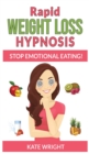 Rapid Weight Loss Hypnosis : Stop Emotional Eating! Extreme Weight-Loss Hypnosis for Woman! How to Fat Burning and Calorie Blast, Lose Weight with Meditation and Affirmations, Mini Habits, Self-Hypnos - Book