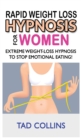 Rapid Weight Loss Hypnosis for Women : Weight Loss with Meditation and Affirmations, Mini Habits and Self-Hypnosis! How to Lose Weight Safely and Stop Emotional Eating! How to Fat Burning and Calorie - Book