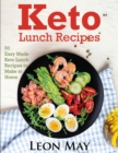 Keto Lunch Recipes : 50 Easy Made Keto Lunch Recipes to Make at Home - Book