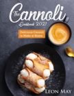 The Cannoli Cookbook 2021 : Delicious Cannoli to Make at Home - Book