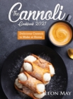 The Cannoli Cookbook 2021 : Delicious Cannoli to Make at Home - Book