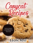 Copycat Recipes : Copycat Cookbook to Prepare Your Favourite Restaurants Recipes with Your Family - Book