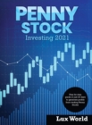 Penny Stock Investing 2021 : Step by step guide in just 30 days to generate profits from trading Penny Stocks - Book