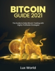 Bitcoin Guide 2021 : The Guide to Daily Bitcoin Trading with Highly Profitable Strategies - Book