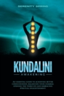 Kundalini Awakening : An essential guide to achieving better consciousness and balancing your chakras, opening the third eye and embracing spiritual enlightenment. - Book
