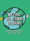 My First BIG & JUMBO Coloring Book : 110 Coloring Pages!!, Easy, LARGE, GIANT! - Book