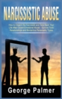 Narcissistic Abuse : How to Disarm the Narcissist and Take Back Your Life After Covert Emotional Abuse - Survive Toxic Relationships and Borderline Personality Types - Book