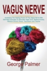 Vagus Nerve : Accessing The Healing Power Of The Vagus Nerve With Self-Help Exercises To Stimulate Vagal Tone. Relieve Anxiety, Reduce Chronic Illness, Depression and Trauma - Book