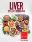 Liver Diseases Cookbook : Come Eat a Liver-Friendly Diet! - Book