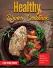 Healthy Dinner Cookbook : Healthy dinner and prepare your recipes - Book