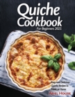 Quiche Cookbook For Beginners 2021 : Easy and Delicious Quiche Recipes to Make at Home - Book