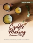 Candle Making Business 2021 : Step by Step Guide to Starting a Profitable Business in 30 Days - Book
