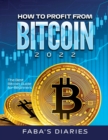How to Profit from Bitcoin 2022 : The Best Bitcoin Guide for Beginners - Book
