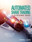 Automated Share Trading Systems 2022 : The Beginner's Guide: Making Money in the bullish, bearish and side markets - Book
