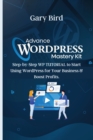 Advance Wordpress Mastery Kit : Step-by-Step WP TUTORIAL to Start Using WordPress for Your Business and Boost Profits. - Book