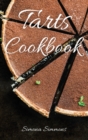 Tarts Cookbook : 8 Special Types of Shortcrust Pastry to Make Exquisite Sweet Tarts. Easy and Low-Calorie Desserts Recipes - Book