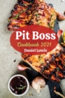 Pit Boss Cookbook 2021 : Cook Delicious Dishes Grilled and Smoked with the Best Beginner's Guide - Book