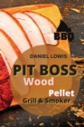 Pit Boss Wood Pellet Grill and Smoker : Tasty and Fun Recipes for Backyard Dinners - Book