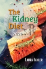The Kidney Diet 2021 : Cook Healthy, Flavorsome Dishes and Prevent Kidney Disease - Book