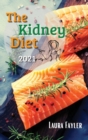 The Kidney Diet 2021 : Cook Healthy, Flavorsome Dishes and Prevent Kidney Disease - Book