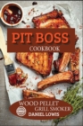 Pit Boss Cookbook Wood Pellet Grill Smoker : Prepare Unique and Delicious Dishes that Will Impress Your Guests - Book