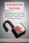 Penetration Testing : The Ultimate 2021 Guide about Hacking Process & Kali Linux Installation. Defend Yourself from Wireless Hacking. - Book