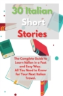 30 Italian Short Stories : The Complete Guide to Learn Italian in a Fast and Easy Way. All You Need to Know for Your Next Italian Travel. - Book