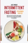 Intermittent Fasting for Women over 50 : Follow The Ste-By-Step Guide For Delay Ageing. Unlock The Secrets of Rejuvenating and Reset Your Metabolism - Book