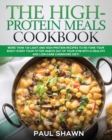 The High-Protein Meals Cookbook : More than 120 Light and High-Protein Recipes to Re-Tone Your Body! Start your Fitter Habits out of your Gym with a Healthy and Low-Carb Carnivore Diet! - Book