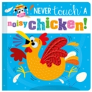 Never Touch a Noisy Chicken! - Book