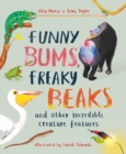 Funny Bums, Freaky Beaks : and Other Incredible Creature Features - Book