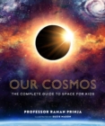 Our Cosmos : The Complete Guide to Space for Kids - Book