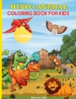 Dino and Animal Coloring Book for Kids : Dino and Animal Activity Book for Kids Ages 2-4 and 4-8, Boys or Girls, with 50 High Quality Illustrations . - Book