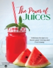 The Power of Juices : Delicious Recipes to Boost your Energy and Feel Young - Book