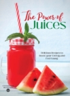 The Power of Juices : Delicious Recipes to Boost your Energy and Feel Young - Book