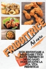 Air Fryer Cookbook For Busy People : Don't Miss Out On Eating Your Favorite Dishes Despite Your Busy Life! (Italian Version) - Book