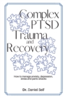 Complex PTSD Trauma and Recovery : How to manage anxiety, depression, stress and panic attacks - Book