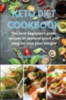 Keto Diet Cookbook : The best beginner's guide recipes of seafood quick and easy for lose your weight - Book