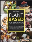 Plant Based For Beginners : 3 Books in 1 A New Way to Enjoy Healthy Food with a Budget Quick and Easy Meal Plan For Men and Athletes - Book