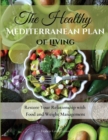 The Healthy Mediterranean Plan of Living : Restore Your Relationship with Food and Weight Management - Book