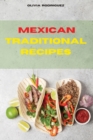 Mexican Traditional Recipes : Delicious and easily to prepare Mexican Recipes to delight your family and friends - Book