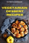 Vegetarian Dessert Recipes : The Ultimate, Healthy and Delicious Vegetarian Snack Recipes Easily to prepare at home - Book