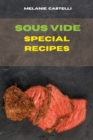 SOUS VIDE SPECIAL RECIPES : THE ULTIMATE - Book