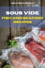 SOUS VIDE FISH AND SEAFOOD RECIPES : THE - Book