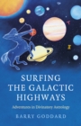 Surfing the Galactic Highways : Adventures in Divinatory Astrology - Book