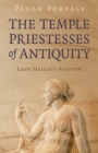 Pagan Portals - The Temple Priestesses of Antiquity - eBook