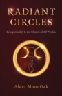 Radiant Circles : Ecospirituality & the Church of All Worlds - Book