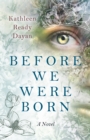 Before We Were Born : A Novel - Book