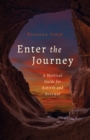 Enter the Journey : A Mystical Guide for Rebirth and Renewal - Book